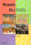Resmin Dili: İkonografiden Göstergebilime                                                                                                                                                                                                                      