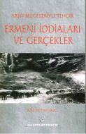 Ermeni İddiaları ve Gerçekler                                                                                                                                                                                                                                  