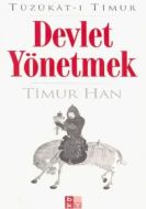 Tüzükat-ı Timur: Devlet Yönetmek                                                                                                                                                                                                                               