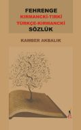 Fehrenge Kırmancki-Tırki ve Türkç -Kırmancki Sözlü                                                                                                                                                                                                             