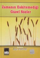 Zamanın Eskitemediği Güzel Sözler                                                                                                                                                                                                                              