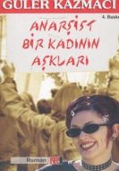 Anarşist Bir Kadının Aşkları                                                                                                                                                                                                                                   