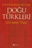 Çin Kaynaklarına Göre Doğu Türkleri                                                                                                                                                                                                                            