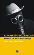 Kıyametin Gözyaşları Petrol ve Nükleer Enerji                                                                                                                                                                                                                  