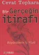Bir Gerçeğin İtirafı Büyücülerin İç Yüzü                                                                                                                                                                                                                       