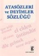 Atasözleri ve Deyimler Sözlüğü                                                                                                                                                                                                                                 