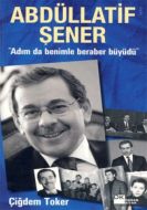Abdüllatif Şener  "Adım da Benimle Beraber Büyüdü"                                                                                                                                                                                                             
