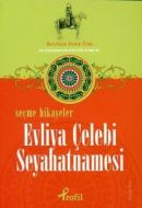 Seçme Hikayeler - Evliya Çelebi Seyahatnamesi                                                                                                                                                                                                                  