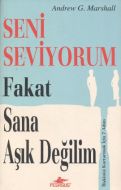 Seni Seviyorum Fakat Sana Aşık Değilim                                                                                                                                                                                                                         