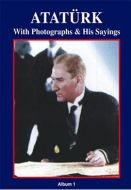 Atatürk With Photographs & His Sayings Album 1                                                                                                                                                                                                                 