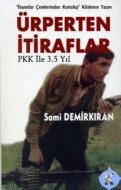 Ürperten İtiraflar PKK ile 3.5 Yıl                                                                                                                                                                                                                             