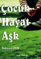 Çocuk, Hayat, Aşk                                                                                                                                                                                                                                              