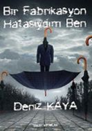 Bir Fabrikasyon Hatasıydım Ben                                                                                                                                                                                                                                 