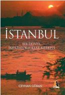 İstanbul Bir Dünya İmparatorlukları Merkezi                                                                                                                                                                                                                    