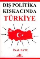 Dış Politika Kıskancında Türkiye                                                                                                                                                                                                                               