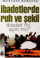 İbadetlerde Ruh ve Şekil                                                                                                                                                                                                                                       
