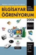 Bilgisayar Öğreniyorum 2008                                                                                                                                                                                                                                    