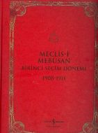 Meclis-i Mebusan Birinci Seçim Dönemi 1908-1911                                                                                                                                                                                                                
