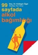 99 Sayfada Alkol Bağımlılığı                                                                                                                                                                                                                                   