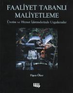 Faaliyet Tabanlı Maliyetleme Üretim ve Hizmet İşle                                                                                                                                                                                                             