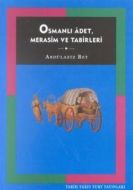 Osmanlı Adet, Merasim ve Tabirleri                                                                                                                                                                                                                             