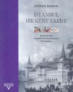 İstanbul Bir Kent Tarihi Bizantion, Konstantinopol                                                                                                                                                                                                             