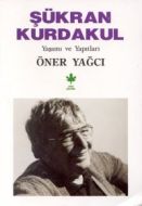 Şükran Kurdakul Yaşamı ve Yapıtları                                                                                                                                                                                                                            
