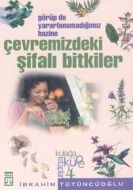 Çevremizdeki Şifalı Bitkiler: Görüp de Yararlanmad                                                                                                                                                                                                             