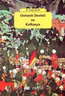 Osmanlı Devleti ve Kafkasya  Osmanlı Varlığı Dönem                                                                                                                                                                                                             