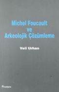 Michel Foucault ve Arkeolojik Çözümleme                                                                                                                                                                                                                        