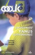 Çocuğunuzu Yanlış Eğitiyorsunuz                                                                                                                                                                                                                                