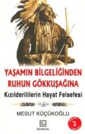 Yaşamın Bilgeliğinden Ruhun Gökkuşağına Kızılderil                                                                                                                                                                                                             