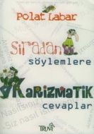 Sıradan Söylemlere Karizmatik Cevaplar                                                                                                                                                                                                                         