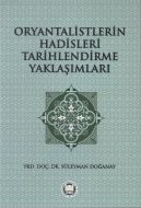 Oryantalistlerin Hadisleri Tarihlendirme Yaklaşımla                                                                                                                                                                                                            