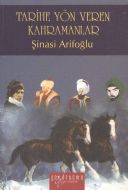 Tarihe Yön Veren Kahramanlar                                                                                                                                                                                                                                   