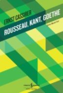 Rousseau, Kant, Goethe                                                                                                                                                                                                                                         