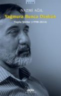 Yağmura Bunca Düşkün (toplu Şiirler 1998-2014)                                                                                                                                                                                                                 