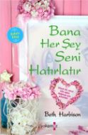 Bana Her Şey Seni Hatırlatır                                                                                                                                                                                                                                   