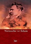 Nietzsche Ve İslam                                                                                                                                                                                                                                             