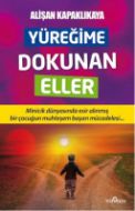 Yüreğime Dokunan Eller                                                                                                                                                                                                                                         