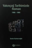 Yakınçağ Tarihimizde Roman 1908-1960                                                                                                                                                                                                                           