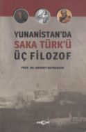 Yunanistanda Saka Türkü Üç Filozof                                                                                                                                                                                                                             