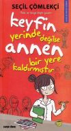 Keyfin Yerinde Değilse Annen Bir Yere Kaldırmıştır                                                                                                                                                                                                             