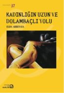 Kadınlığın Uzun Ve Dolambaçlı Yolu                                                                                                                                                                                                                             