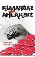 Kumarbaz Ve Ahlaksız                                                                                                                                                                                                                                           