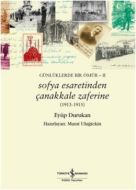Sofya Esaretinden Çanakkale Zaferine (1913-1915)                                                                                                                                                                                                               