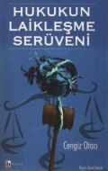 Hukukun Laikleşme Serüveni                                                                                                                                                                                                                                     