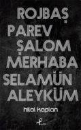 Rojbaş, Parev, Şalom, Merhaba Selamün Aleyküm                                                                                                                                                                                                                  