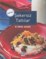 Sağlıklı Şekersiz Tatlılar                                                                                                                                                                                                                                     