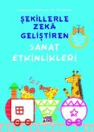 Şekillerle Zeka Geliştiren Sanat Etkinlikleri                                                                                                                                                                                                                  